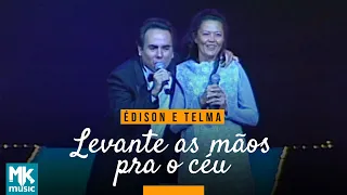 Édison e Telma - Levante As Mãos Pra O Céu (Ao Vivo) - DVD 25 Anos