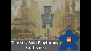 Tapestry Playthrough 3 of 12 - Craftsmen
