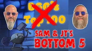 Sam & JT's Bottom 5 Games That Shouldn't Be on the BGG Top 100