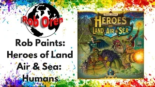 Rob Paints! Heroes of Land Air & Sea: Humans