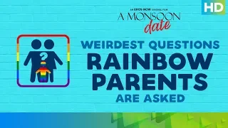 Weirdest Questions Rainbow Parents Are Asked | A Monsoon Date | Eros Now Original | Streaming Now