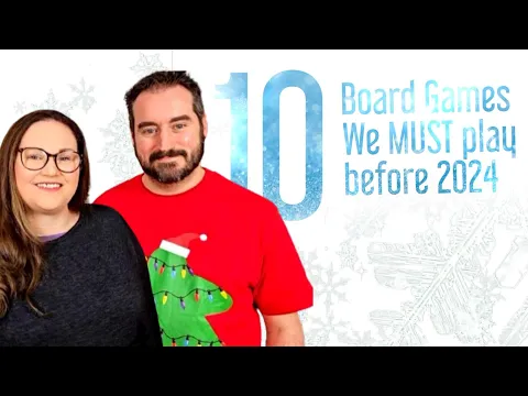 Top 10 Board Games we MUST play before 2024