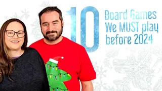 Top 10 Board Games we MUST play before 2024