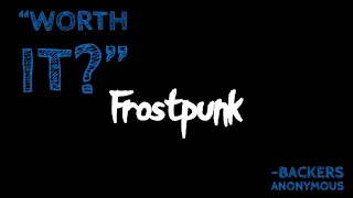"Worth It?" - Frostpunk: The Board Game