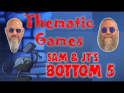 Sam & JT's Bottom 5 Thematic Games