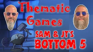 Sam & JT's Bottom 5 Thematic Games