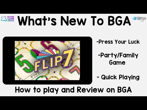 What's New To BGA - Flip 7 - A look at a quick review and how to play