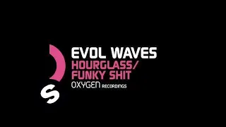 Evol Waves - Hourglass (Original Mix)