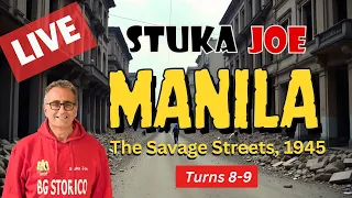MANILA - THE SAVAGE STREETS, 1945 LIVE! (Turns 8 and 9)