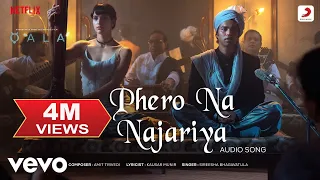 Phero Na Najariya - Qala | Tripti Dimri, Babil Khan | Amit Trivedi, Kausar Munir,Sireesha