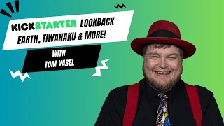 Kickstarter Lookback: Earth, Tiwanaku and More!