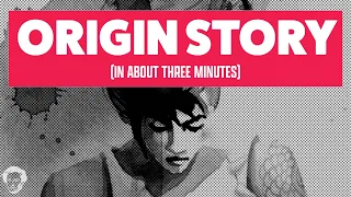 Origin Story in about 3 minutes