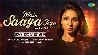 Main Saaya Tera | Sonu Nigam | Code Name Abdul | Tanishaa Mukherji | Official Video with Lyrics