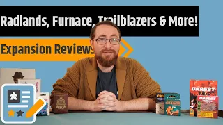 6 Expansion Reviews - Trailblazers Sasquatch, Radlands: Cult of Chrome, Furnace: Interbullum & More!