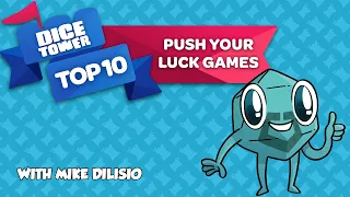 Top 10 Push Your Luck Games - with Mike DiLisio