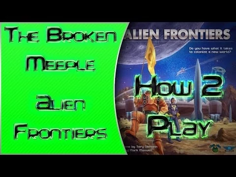 The Broken Meeple - How 2 Play - Alien Frontiers
