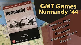 GMT Normandy 44 - Extended Example - German Turn 1 - Part 2