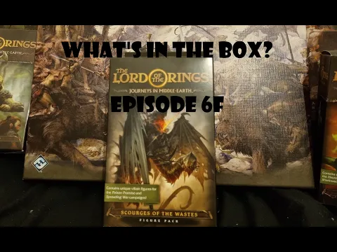 What's In the box? Ep6f Scourges Of The Wastes Lord Of The Rings Journeys In Middle-Earth Unboxing