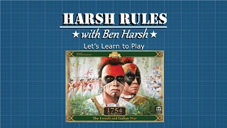 Harsh Rules - Let's Learn How To Play 1754: Conquest - The French and Indian War