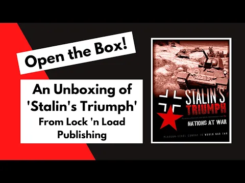 Open the Box! Lock 'n Load Publishing's 'Stalin's Triumph' Unboxing