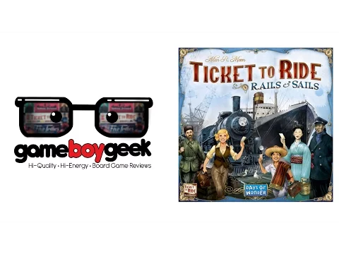 Ticket to Ride: Rails & Sails Review with the Game Boy Geek