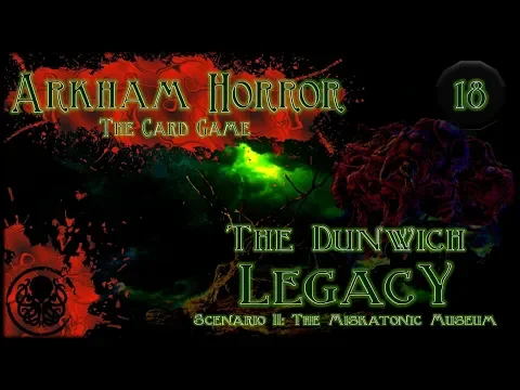 Arkham Horror LCG Playthrough #2 | The Dunwich Legacy | Episode 18: Hunted Down