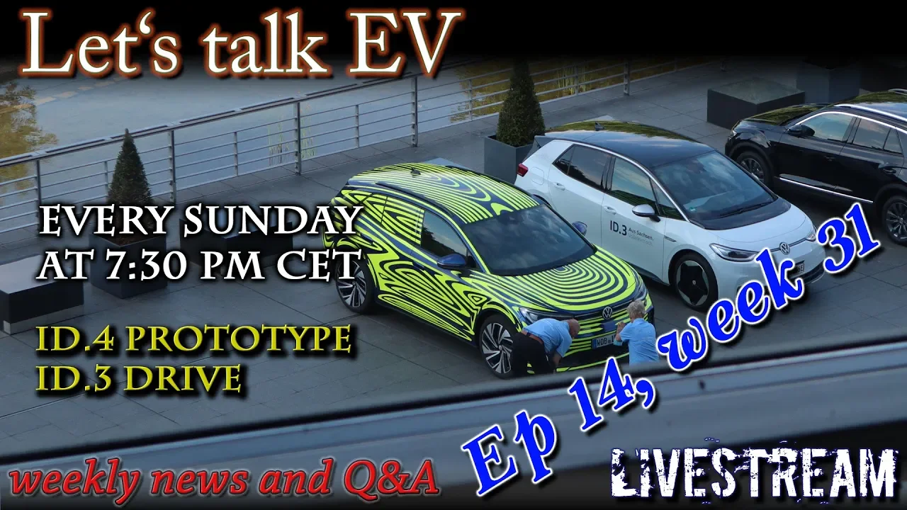 (Live) Let's talk EV - Week 31 - Id.4 prototype, Id.3 Drive