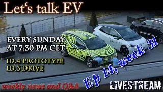 (Live) Let's talk EV - Week 31 - Id.4 prototype, Id.3 Drive