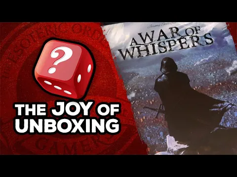 The Joy of Unboxing: A War of Whispers