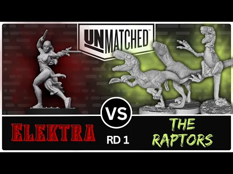 Elektra vs The Raptors! (Unmatched Tournament - Round 1)
