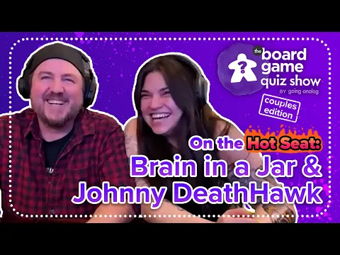 The Board Game Quiz Show [Couples Edition] - S3 E10: Brain in a Jar & Johnny DeathHawk