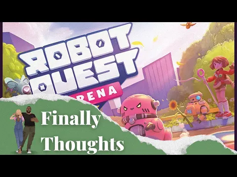 Finally Thoughts - Robot Quest Arena