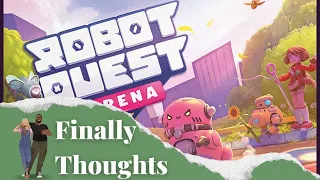 Finally Thoughts - Robot Quest Arena