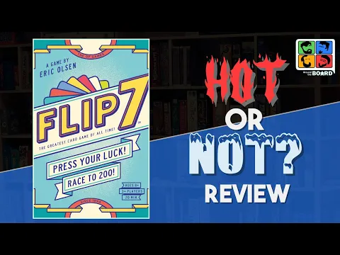 Flip 7 - The Greatest Card Game Ever? - Hot or Not Review