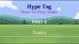 Hype Tag "How To Play" Part 4 - Traits