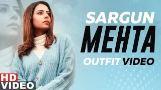 Sargun Mehta (Outfit Video) | Qismat | Ammy Virk | B Praak | Jaani | Latest Punjabi Songs 2019