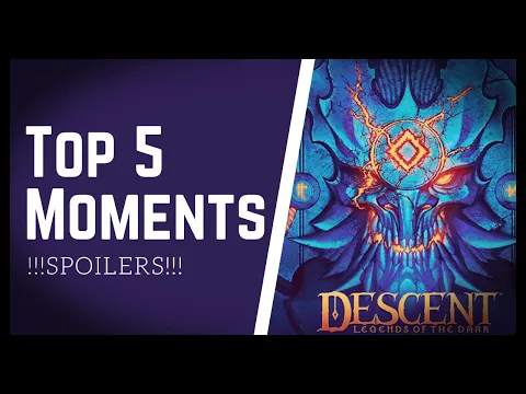 Descent: Legends of the Dark - Top 5 Moments !!!SPOILERS!!!