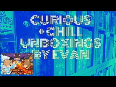 Curious + Chill Unboxings Episode 45 - Moody Bear Kingdom
