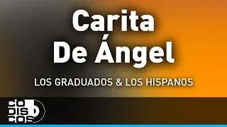 Carita De Ángel, Los Hispanos Y Los Graduados - Audio