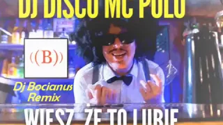 DJ DISCO & MC POLO - Wiesz że to lubię (Dj Bocianus Remix ) NOWOŚĆ 2019!
