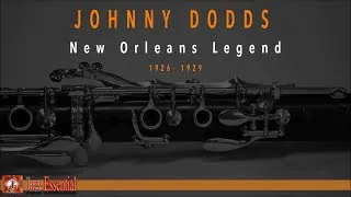 Johnny Dodds - New Orleans Legend