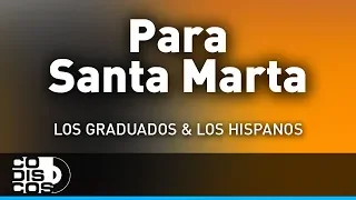 Para Santa Marta, Los Hispanos Y Los Graduados - Audio