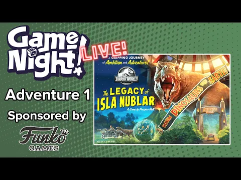 GameNight! Live!! - Jurassic World: The Legacy of Isla Nublar - Adventure 1