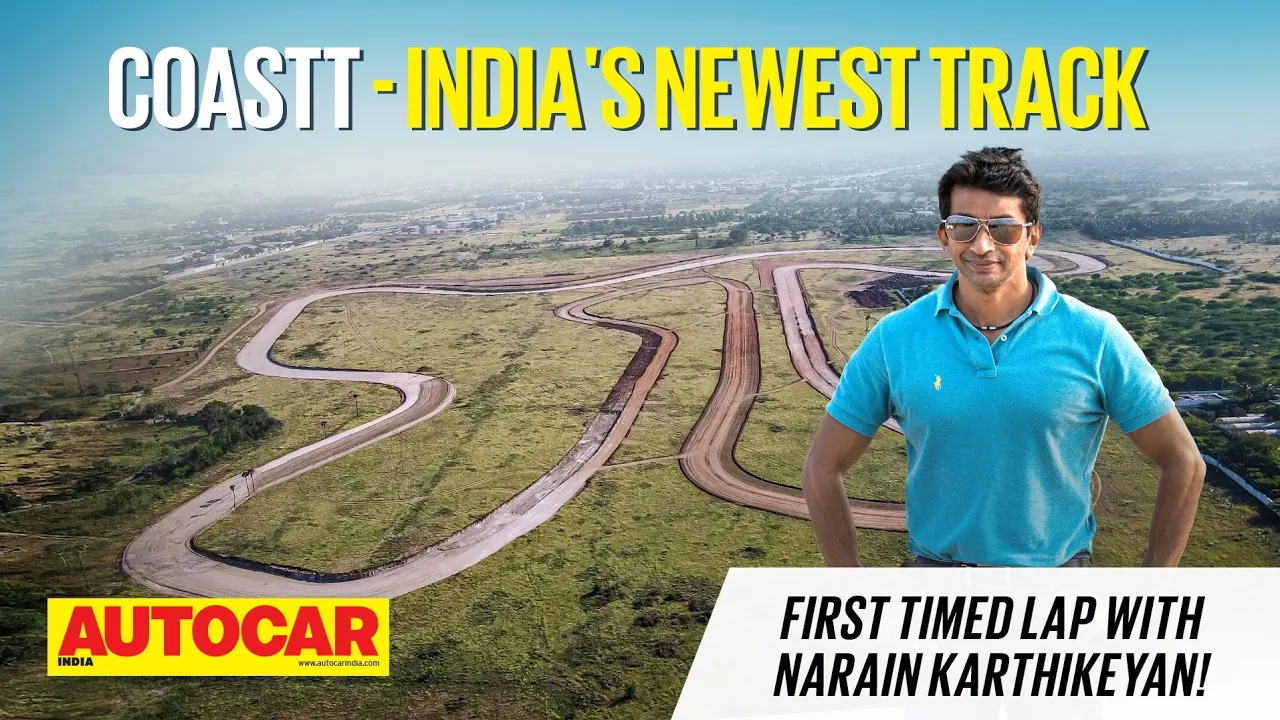 CoASTT - India's newest race track| Narain Karthikeyan sets first timed lap! |Feature| Autocar India