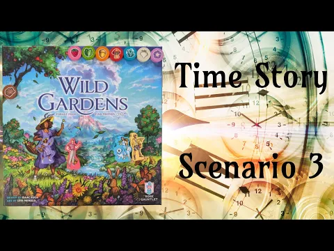 Time Story - Wild Gardens Solo Play Scenario 3