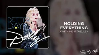 Dolly Parton - Holding Everything (with Kent Wells) (Audio)