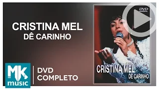Cristina Mel - Dê Carinho (DVD COMPLETO)