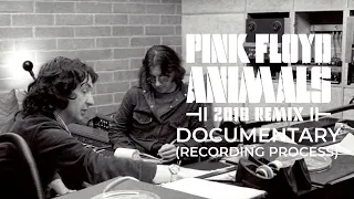 Pink Floyd - Animals 2018 Remix Documentary (Recording Process)