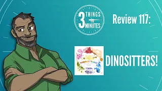 Dinositters!: 3 Things in 3 Minutes Review #117