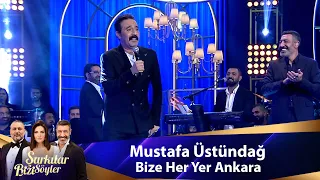 Mustafa Üstündağ - BİZE HER YER ANKARA